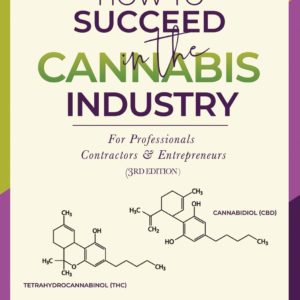 How to Succeed in the Cannabis Industry: For Professionals, Contractors & Entrepreneurs (Dasheeda Dawson)