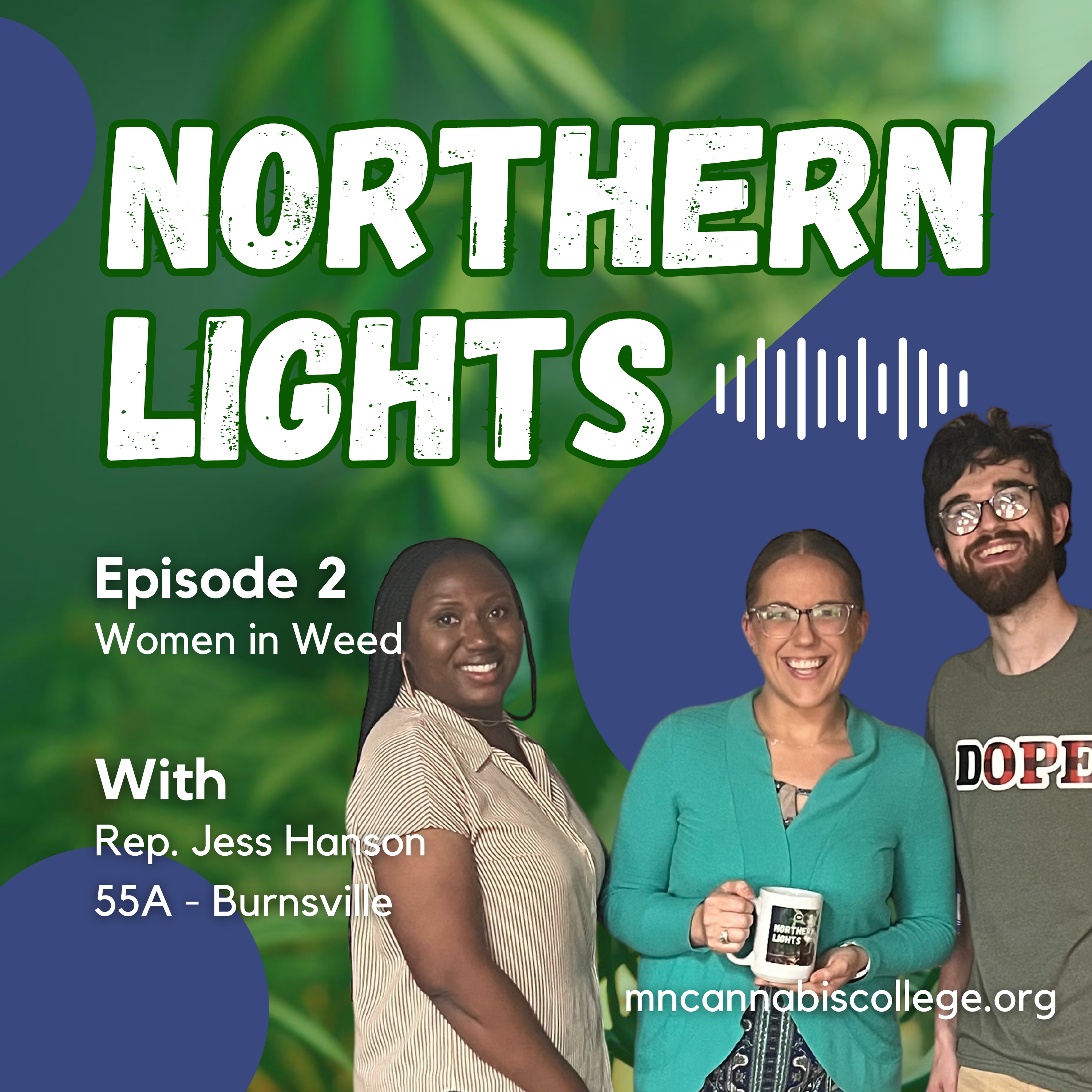 Northern Lights | Episode 2 – Women in Weed (with Rep. Jess Hanson)